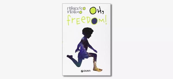 Front cover of Oh Freedom! by Francesco D'Adamo