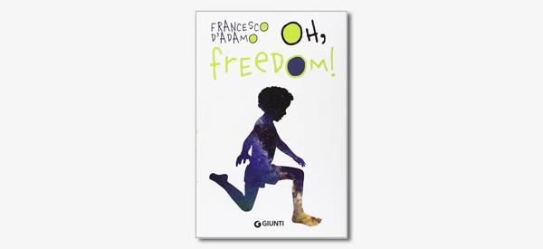 Front cover of Oh Freedom! by Francesco D'Adamo