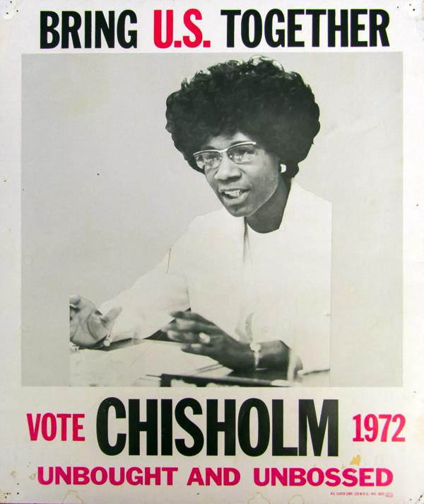 A 1972 election poster for Shirley Chisholm, featuring a portrait of Chisholm, a Black woman wearing glasses, and above the portrait the words 'Bring U.S. Together' and below the portrait 'Vote Chisholm 1972, Unbought and Unbiassed'